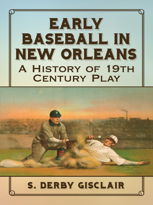 Title details for Early Baseball in New Orleans by S. Derby Gisclair - Available